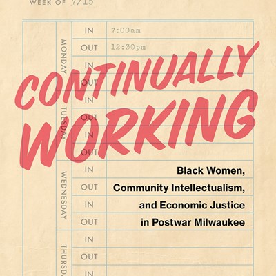 Continually Working: Black Women, Community Intellectualism, and Economic Justice in Postwar Milwaukee